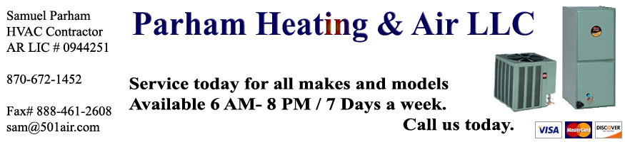 Ac Repair, air conditioner, heating, Parham, air conditioning, repair, HVAC, Arkansas,
heat pump, Jacksonville, Cabot, Little Rock, North Little Rock, Hazen, Carlisle, Stuttgart, Lonoke, Humnoke, Humphrey